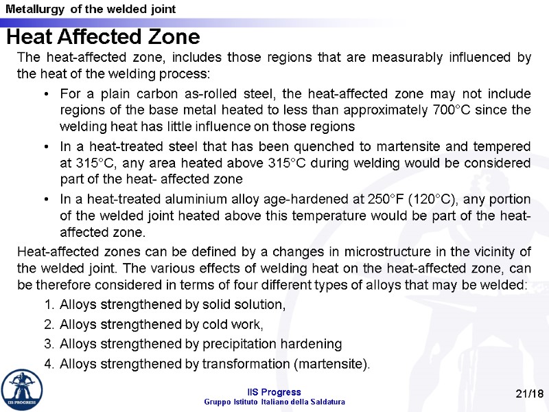 21/18 Heat Affected Zone The heat-affected zone, includes those regions that are measurably influenced
